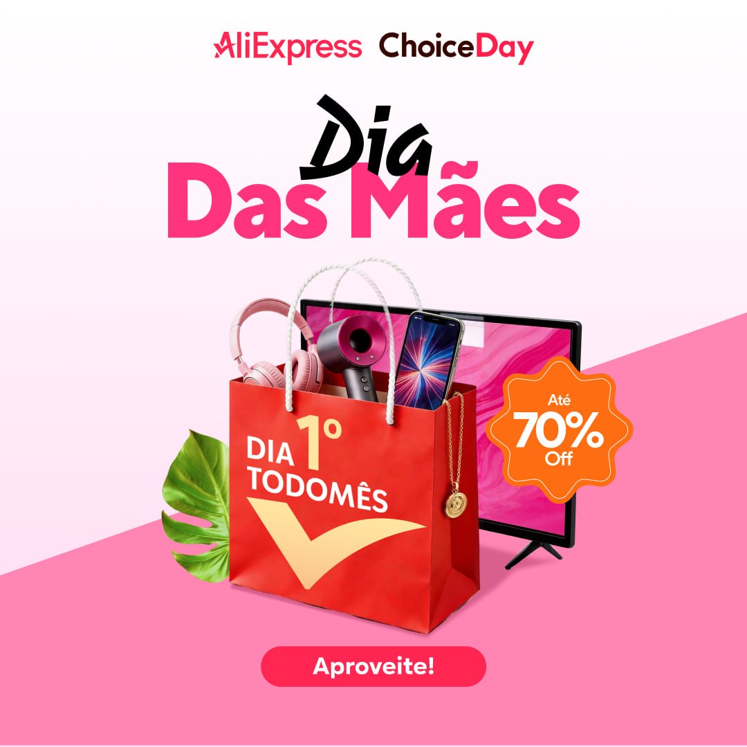Novo Evento no AliExpress: Choice Day x  Dia Das Mães