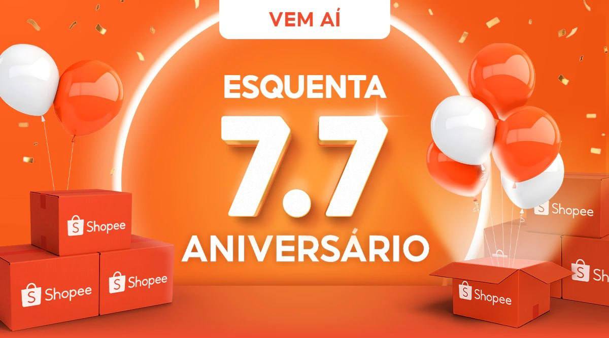 É AMANHÃ! ESQUENTA 7.7 SHOPEE E ANIVERSÁRIO SHOPEE