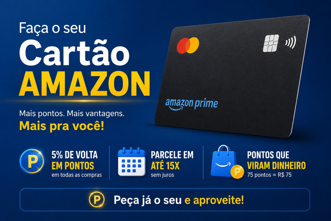 Ainda não tem o Cartão Amazon? Essa pode ser a hora de fazer o seu!